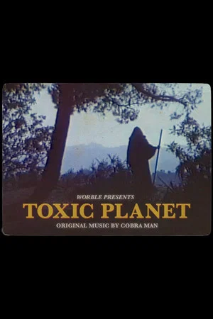 Постер: Toxic Planet