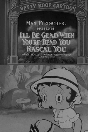 Постер: I'll Be Glad When You're Dead You Rascal You