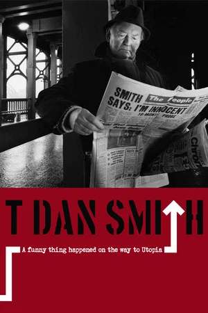 Постер: T. Dan Smith: A Funny Thing Happened on the Way to Utopia