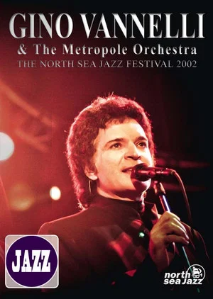 Постер: Gino Vannelli & The Metropole Orchestra: The North Sea Jazz Festival 2002