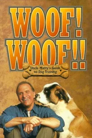 Постер: Woof! Woof!! Uncle Matty's Ultimate Guide to Dog Training