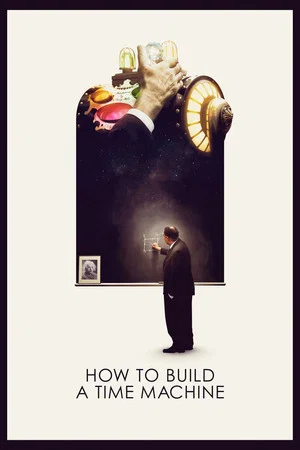 Постер: How to Build a Time Machine
