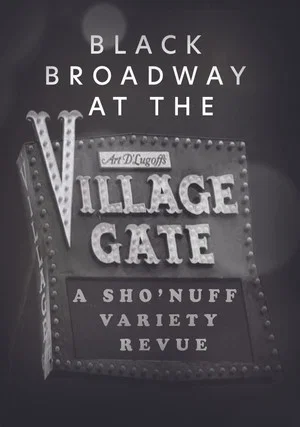 Постер: Black Broadway At The Village Gate