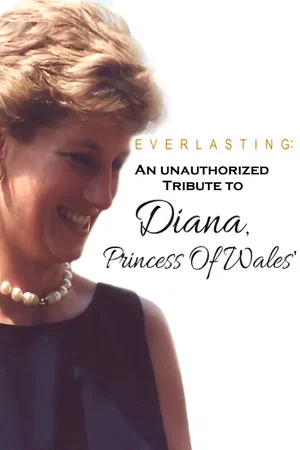 Постер: Everlasting: An Unauthorized Tribute to Diana, Princess of Wales'