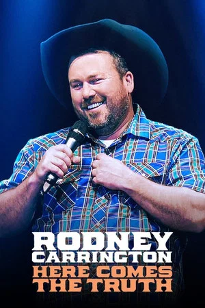 Постер: Rodney Carrington: Here Comes the Truth