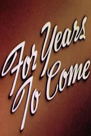Постер: For Years to Come