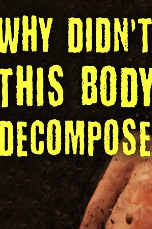 Постер: TED-Ed: Why Didn't This Body Decompose?