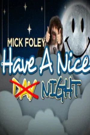 Постер: Mick Foley: Have a Nice Night