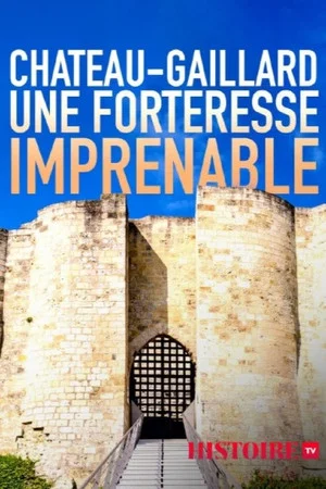Постер: Château-Gaillard, une forteresse imprenable