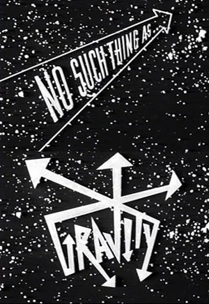 Постер: No Such Thing as Gravity