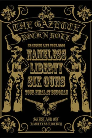 Постер: the GazettE STANDING TOUR 2006 NAMELESS LIBERTY SIX GUNS TOUR FINAL AT BUDOKAN