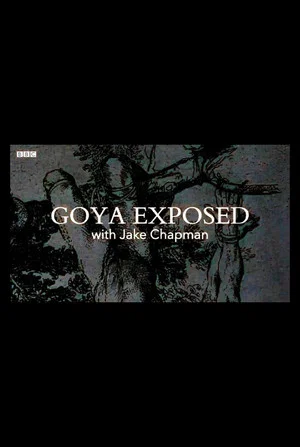 Постер: Goya Exposed with Jake Chapman