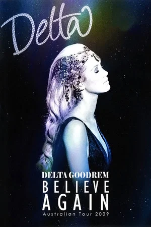 Постер: Delta Goodrem: Believe Again