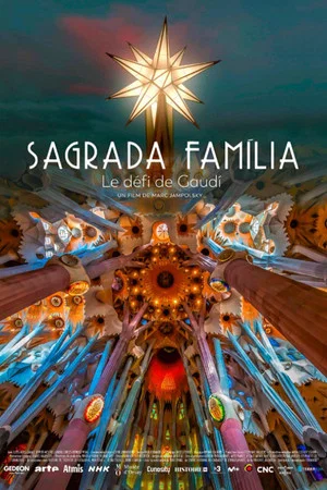 Постер: Sagrada Familia, le rêve achevé de Gaudi