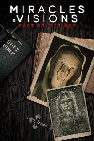 Постер: Miracles and Visions: Fact or Fiction?