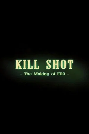 Постер: Kill Shot: The Making of 'FD3'