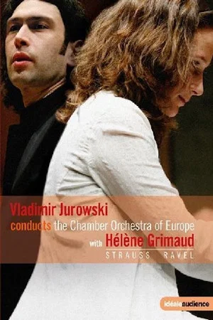 Постер: Vladimir Jurowski conducts the Chamber Orchestra of Europe with Helene Grimaud - Strauss & Ravel
