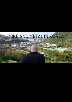 Постер: Mike and Metal in Korea