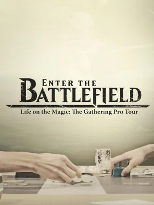 Постер: Enter the Battlefield: Life on the Magic - The Gathering Pro Tour