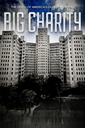 Постер: Big Charity: The Death of America's Oldest Hospital