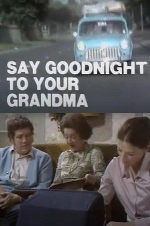 Постер: Say Goodnight to Your Grandma