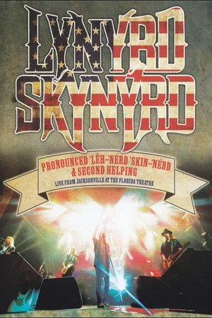 Постер: Lynyrd Skynyrd: Pronounced ’Lěh-’nérd ’Skin-’nérd & Second Helping