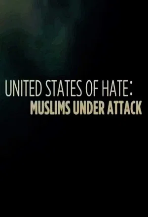 Постер: United States of Hate: Muslims Under Attack