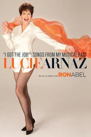 Постер: Lucie Arnaz: I Got the Job! Songs From My Musical Past