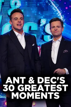Постер: Ant and Dec's 30 Greatest Moments