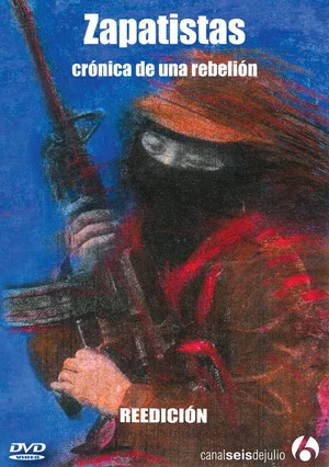Постер: Zapatistas: Chronicle of a Rebellion