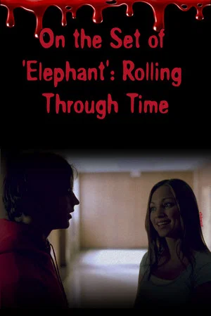 Постер: On the Set of 'Elephant': Rolling Through Time