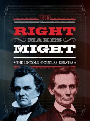 Постер: Right Makes Might: The Lincoln-Douglas Debates