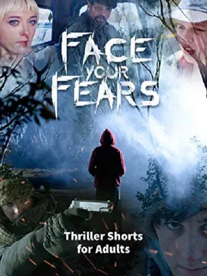 Постер: Face Your Fears: Thriller Shorts for Adults