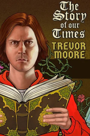 Постер: Trevor Moore: The Story of Our Times
