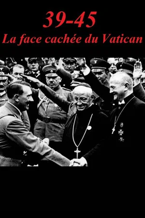Постер: 39-45 : La Face cachée du Vatican
