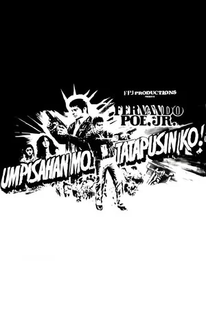 Постер: Umpisahan Mo... Tatapusin Ko!