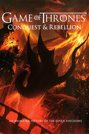 Постер: Game of Thrones - Conquest & Rebellion: An Animated History of the Seven Kingdoms