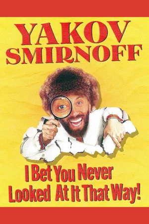 Постер: Yakov Smirnoff: I Bet You Never Looked At It That Way!