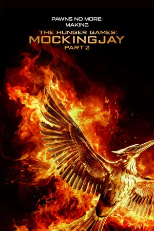 Постер: Pawns No More: The Making of The Hunger Games: Mockingjay Part 2