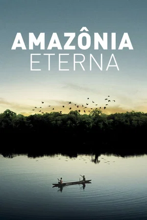 Постер: Eternal Amazonia