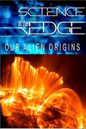 Постер: Science at the Edge: Our Alien Origins