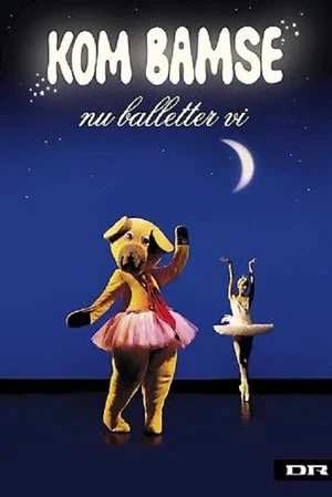 Постер: Kom Bamse nu balletter vi