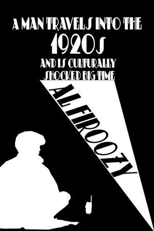 Постер: A Man Travels Into the 1920s and Is Culturally Shocked Big Time