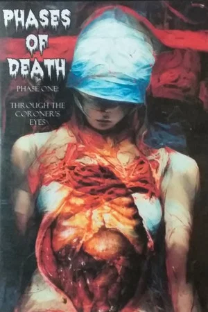 Постер: Phases of Death - Phase One: Through the Coroner's Eyes