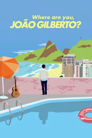 Постер: Where Are You, João Gilberto?
