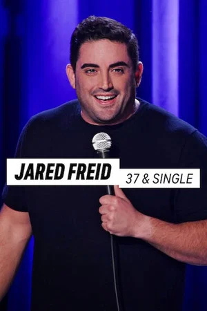 Постер: Jared Freid: 37 & Single