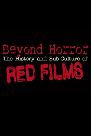 Постер: Beyond Horror: The History and Sub-Culture of Red Films