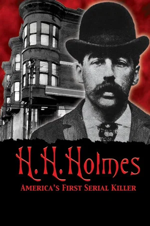 Постер: H.H. Holmes: America's First Serial Killer