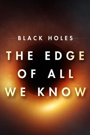 Постер: Black Holes: The Edge of All We Know