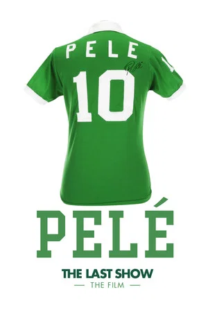 Постер: Pelé the Last Show: The Film